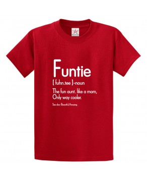 Funtie The Fun Aunt. Like A Mom, Only Way Cooler Classic Adults T-Shirt For Aunty